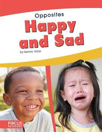 Happy and Sad : Opposites - Kelsey Jopp