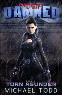 Torn Asunder : A Supernatural Action Adventure Opera - Michael Todd