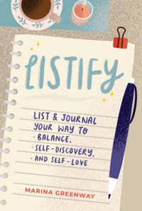 Listify : List and Journal Your Way to Balance, Self-Discovery, and Self-Care (Mindfulness gift) - Marina Greenway