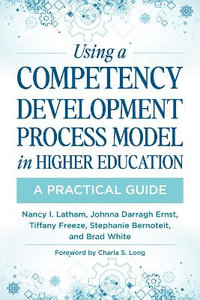 Using a Competency Development Process Model in Higher Education : A Practical Guide - Nancy Latham
