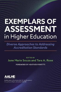Exemplars of Assessment in Higher Education : Diverse Approaches to Addressing Accreditation Standards - Jane Marie Souza