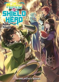 The Rising of the Shield Hero Volume 17 : Light Novel - Aneko Yusagi