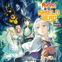 The Rising of the Shield Hero Volume 11 : The Rising of the Shield Hero : Book 11 - Aneko Yusagi