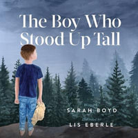 The Boy Who Stood Up Tall - Sarah Boyd