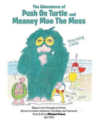 The Adventures OF Push On Turtle And Meaney Moe The Mess - Michael Evans