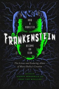 Frankenstein : How a Monster Became an Icon - Sidney Perkowitz