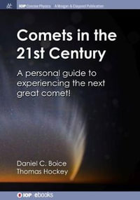 Comets in the 21st Century : A Personal Guide to Experiencing the Next Great Comet! - Daniel C Boice
