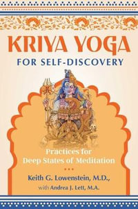 Kriya Yoga for Self-Discovery : Practices for Deep States of Meditation - Keith G. Lowenstein