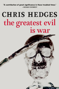 The Greatest Evil is War - Chris Hedges