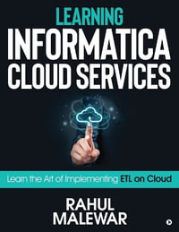Learning Informatica Cloud Services : Learn the art of implementing ETL on Cloud - Rahul Malewar