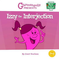 Izzy the Interjection : Meet the Parts of Speech - Coert Voorhees