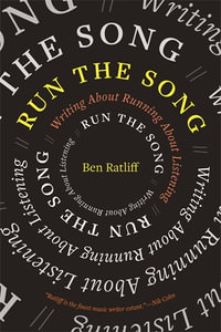 Run the Song : Writing About Running About Listening - Ben Ratliff