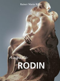 Auguste Rodin - Rainer María Rilke