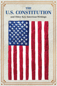 The U.S. Constitution and Other Key American Writings : Crafted Classics - Editors of Canterbury Classics
