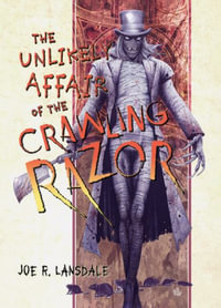 The Unlikely Affair of the Crawling Razor - Joe R. Lansdale