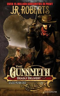 Deadly Delivery : Gunsmith - J. R. Roberts