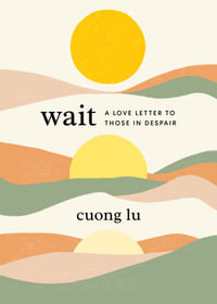 Wait : A Love Letter to Those in Despair - Cuong Lu