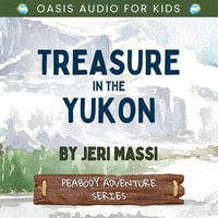 Treasure in the Yukon : The Peabody Series : Book 3 - Jeri Massi