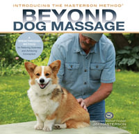 Beyond Dog Massage : A Breakthrough Method for Relieving Soreness and Achieving Connection - Jim Masterson