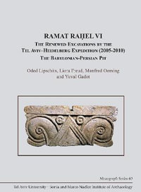 Ramat Ra?el VI : The Renewed Excavations by the Tel Aviv-Heidelberg Expedition (2005-2010). The Babylonian-Persian Pit - Oded Lipschits
