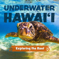 Underwater Hawaii: Exploring the Reef : A Children's Picture Book about Hawaii - Keith Riegert