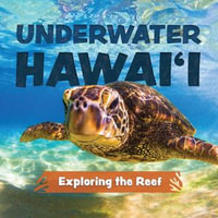 Underwater Hawai'i: Exploring the Reef : A Children's Picture Book about Hawai'i - Keith Riegert
