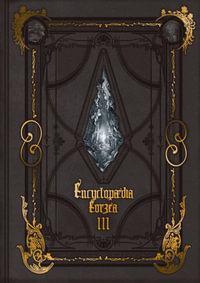 Encyclopaedia Eorzea : The World of Final Fantasy XIV: Volume III - SQUARE ENIX