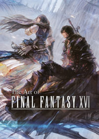 The Art of Final Fantasy XVI : Final Fantasy XVI - Square Enix Ltd.