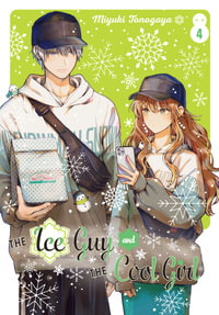 The Ice Guy and the Cool Girl 04 : Ice Guy and the Cool Girl - Miyuki Tonogaya