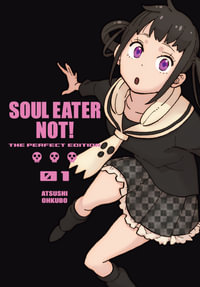 Soul Eater NOT! : The Perfect Edition 01 - Atsushi Ohkubo