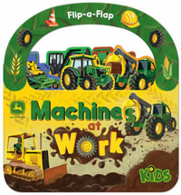 John Deere Kids Machines at Work : John Deere Kids;  Flip-a-Flap Children's Interactive Take-Along Board Books - Jack Redwing