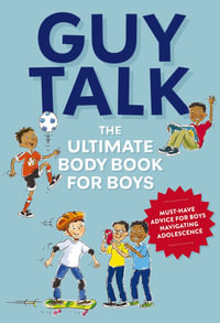Guy Talk : The Ultimate Boy's Body Book with Stuff Guys Need to Know while Growing Up Great! - Editors of Cider Mill Press