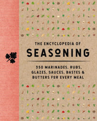The Encyclopedia of Seasoning : 350 Marinades, Rubs, Glazes, Sauces, Bastes & Butters for Every Meal - The Coastal Kitchen