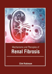 Mechanisms and Therapies of Renal Fibrosis - Clint Robinson