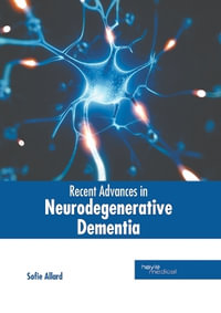 Recent Advances in Neurodegenerative Dementia - Sofie Allard