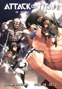 Attack on Titan Omnibus 7 (Vol. 19-21) : Attack on Titan Omnibus - HAJIME ISAYAMA