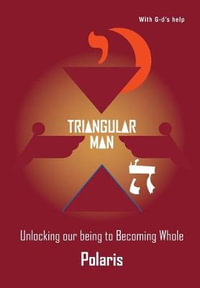 Triangular Man : Unlocking our being to Becoming Whole - Polaris