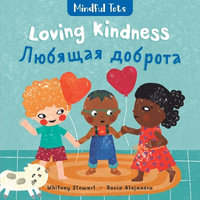 Mindful Tots : Loving Kindness (Bilingual Russian & English) - Whitney Stewart