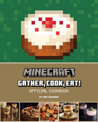Minecraft : Gather, Cook, Eat! Official Cookbook - Tara Theoharis