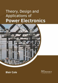 Theory, Design and Applications of Power Electronics - Blair Cole
