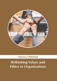 Rethinking Values and Ethics in Organizations - Marissa Littlefield