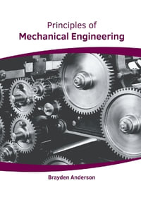 Principles of Mechanical Engineering - Brayden Anderson