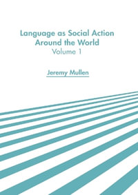 Language As Social Action Around the World - Jeremy Mullen