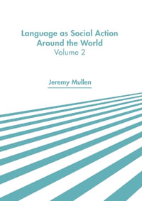 Language As Social Action Around the World - Jeremy Mullen