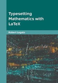Typesetting Mathematics With Latex - Robert Legato