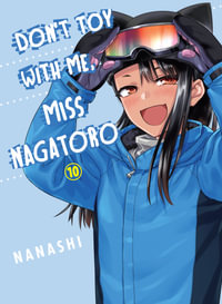 Don't Toy With Me, Miss Nagatoro 10 : The Beautiful World - Nanashi