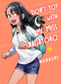 Don't Toy With Me, Miss Nagatoro 12 : Don't Toy With Me Miss Nagatoro - Nanashi