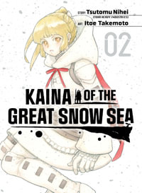Kaina of the Great Snow Sea 2 : Kaina of the Great Snow Sea - Tsutomu Nihei