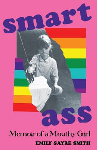 Smartass : Memoir of a Mouthy Girl - Emily Sayre Smith