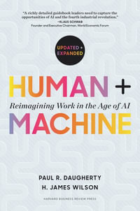 Human + Machine, Updated and Expanded : Reimagining Work in the Age of AI - Paul R. Daugherty